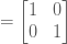 = \begin{bmatrix} 1&0 \\ 0&1 \end{bmatrix}